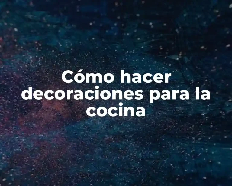 Cómo hacer decoraciones para la cocina