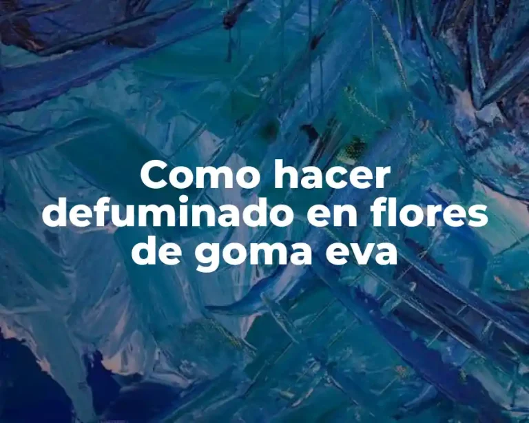 Como hacer defuminado en flores de goma eva