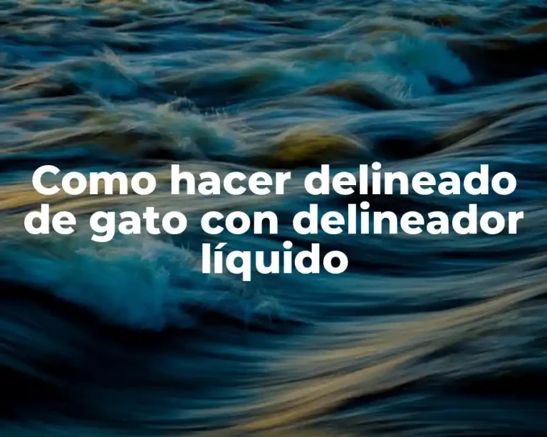 Como hacer delineado de gato con delineador líquido