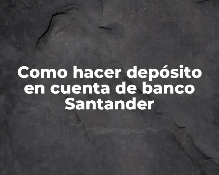 Como hacer depósito en cuenta de banco Santander
