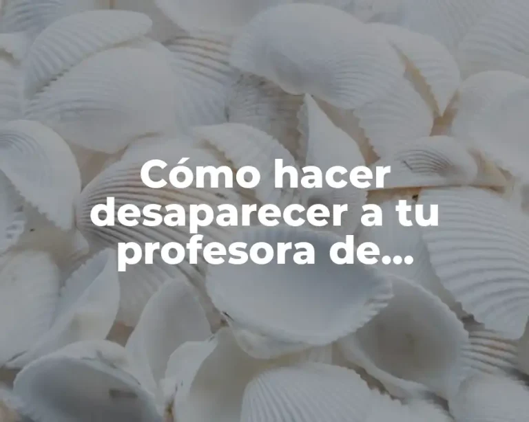 Cómo hacer desaparecer a tu profesora de matemáticas