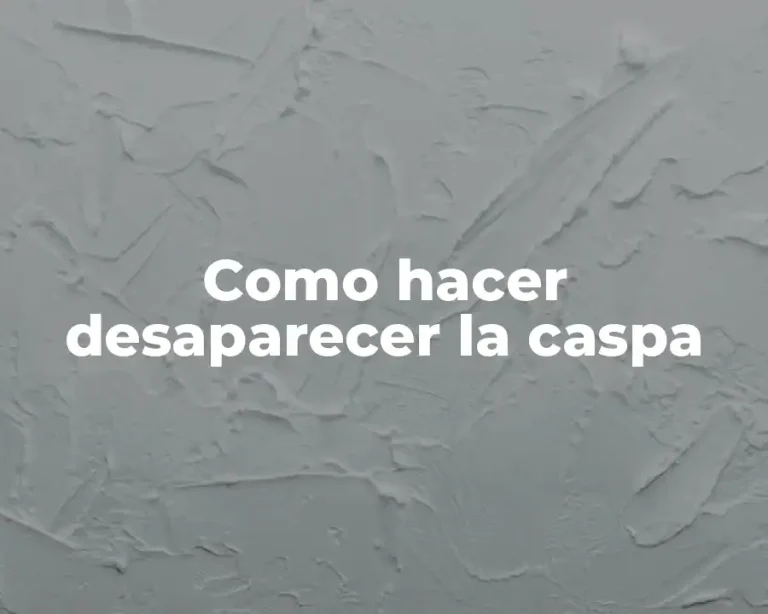 Como hacer desaparecer la caspa