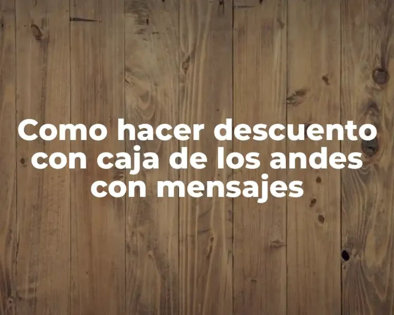 Como hacer descuento con caja de los andes con mensajes