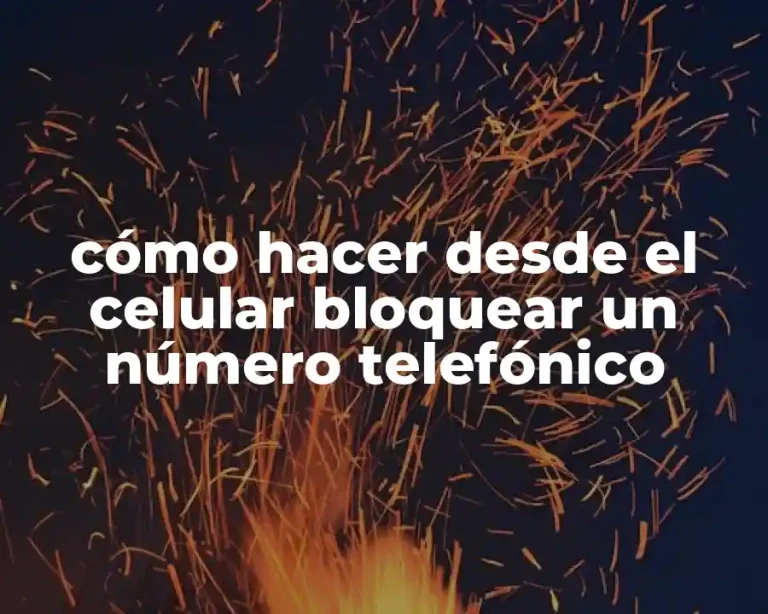 cómo hacer desde el celular bloquear un número telefónico