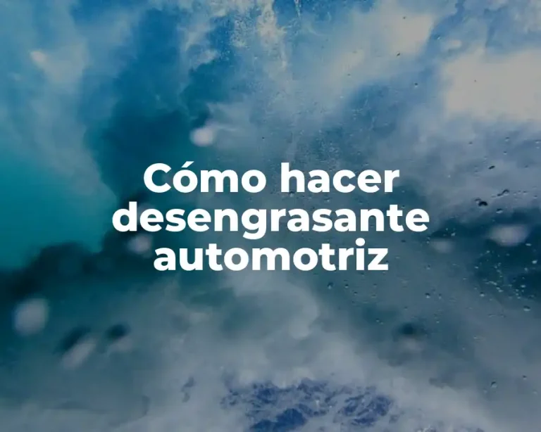 Cómo hacer desengrasante automotriz