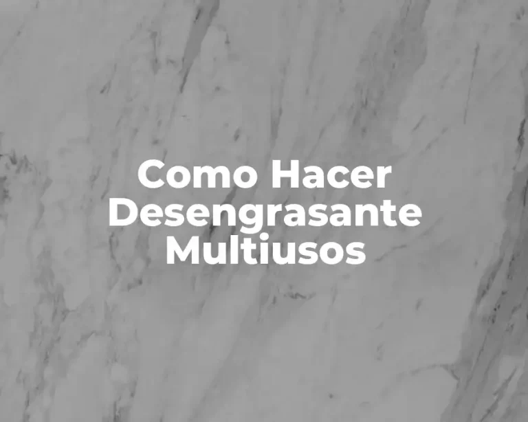 Como Hacer Desengrasante Multiusos