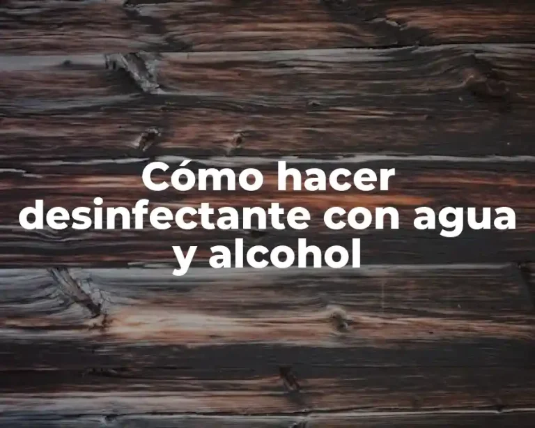 Cómo hacer desinfectante con agua y alcohol