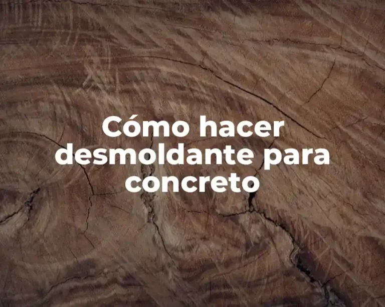 Cómo hacer desmoldante para concreto