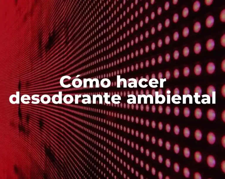 Cómo hacer desodorante ambiental