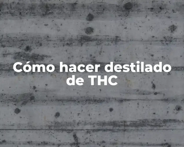 Cómo hacer destilado de THC