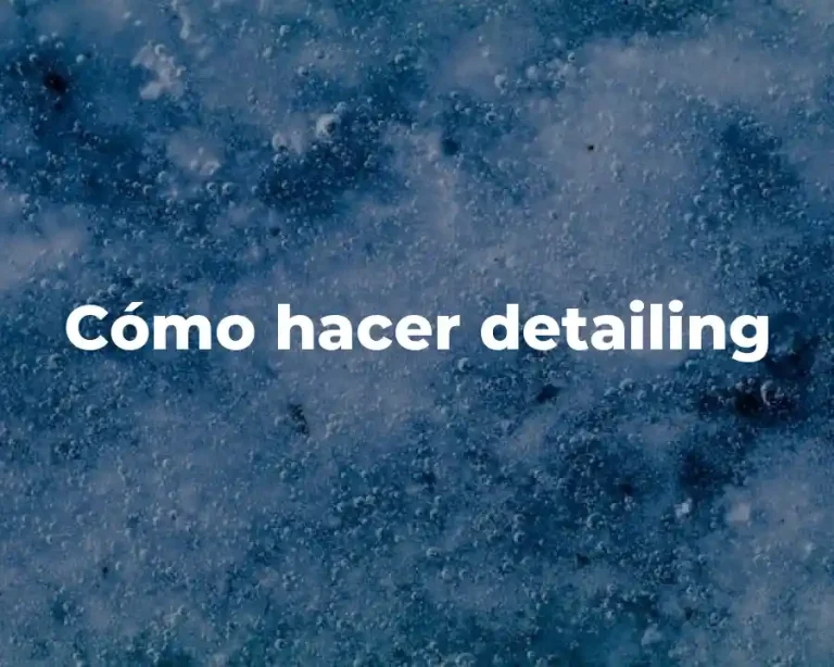 Cómo hacer detailing