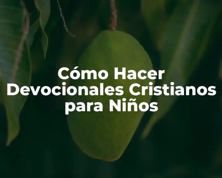 Cómo Hacer Devocionales Cristianos para Niños