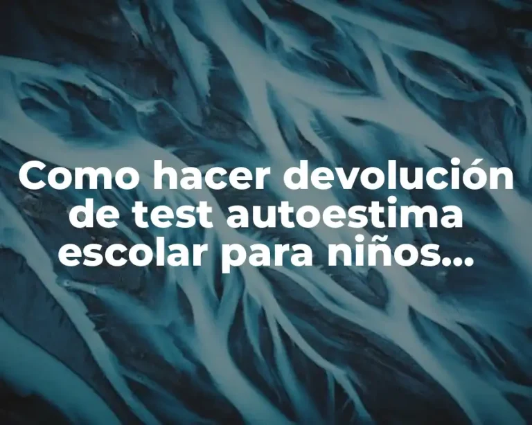 Como hacer devolución de test autoestima escolar para niños tabulación