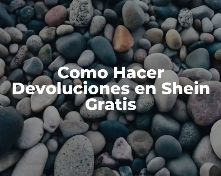 Como Hacer Devoluciones en Shein Gratis