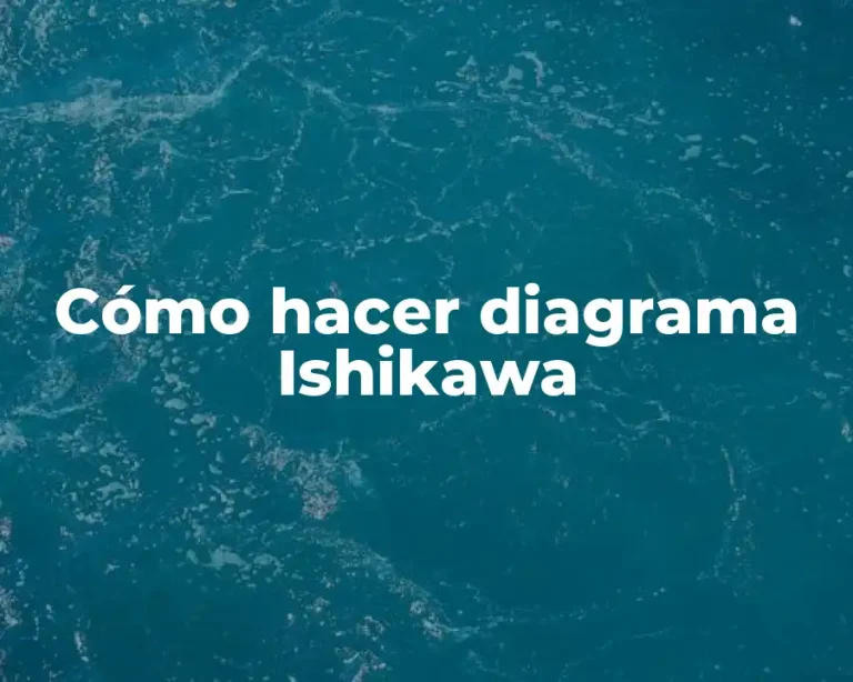 Cómo hacer diagrama Ishikawa