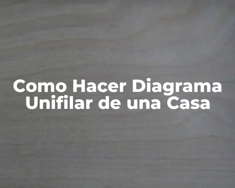 Como Hacer Diagrama Unifilar de una Casa