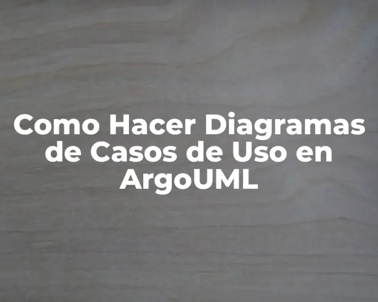 Como Hacer Diagramas de Casos de Uso en ArgoUML