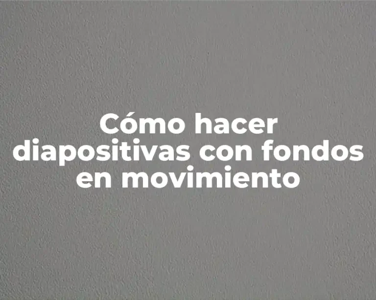 Cómo hacer diapositivas con fondos en movimiento