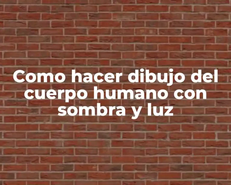 Como hacer dibujo del cuerpo humano con sombra y luz