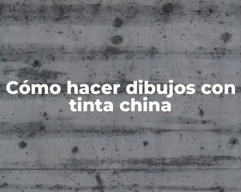 Cómo hacer dibujos con tinta china