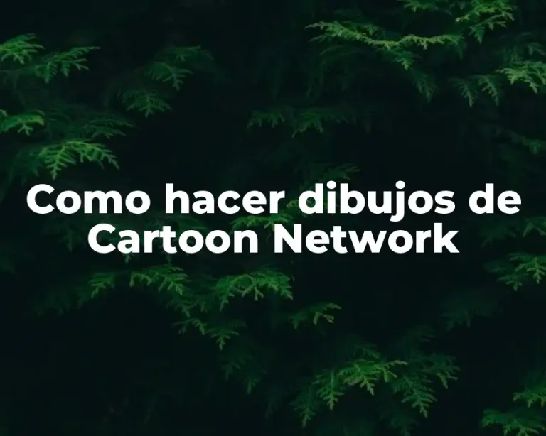 Como hacer dibujos de Cartoon Network