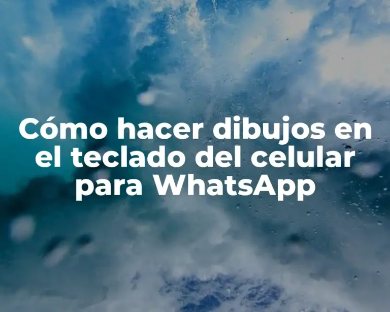 Cómo hacer dibujos en el teclado del celular para WhatsApp