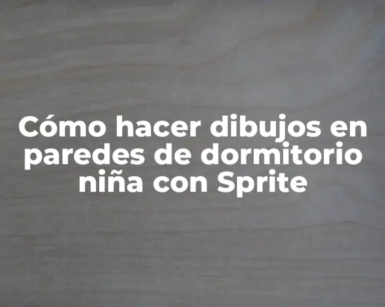 Cómo hacer dibujos en paredes de dormitorio niña con Sprite