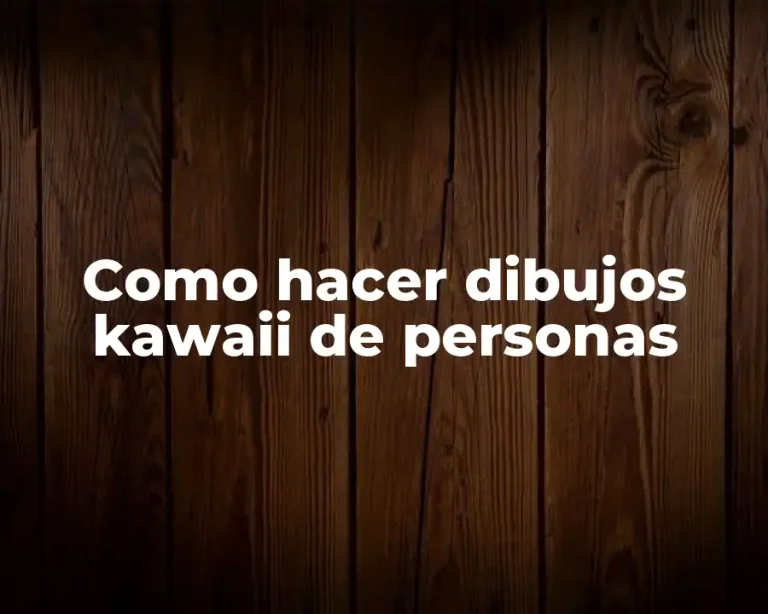 Como hacer dibujos kawaii de personas