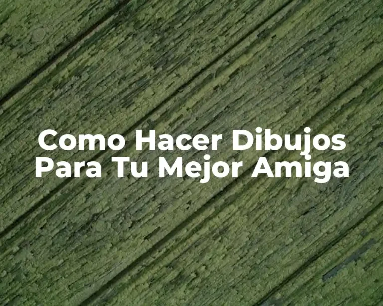 Como Hacer Dibujos Para Tu Mejor Amiga