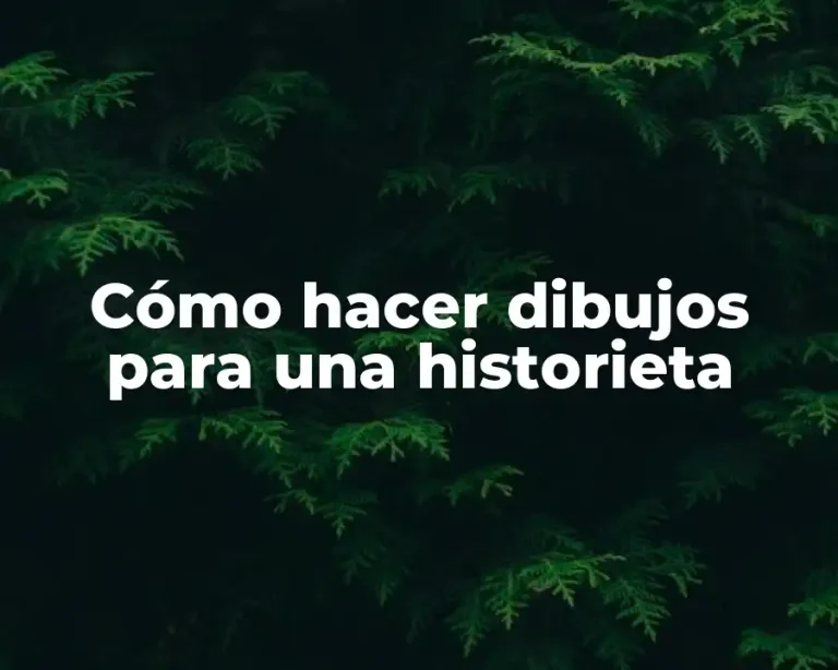 Cómo hacer dibujos para una historieta