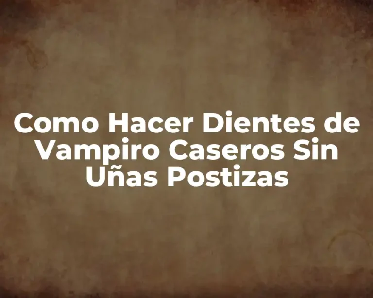 Como Hacer Dientes de Vampiro Caseros Sin Uñas Postizas