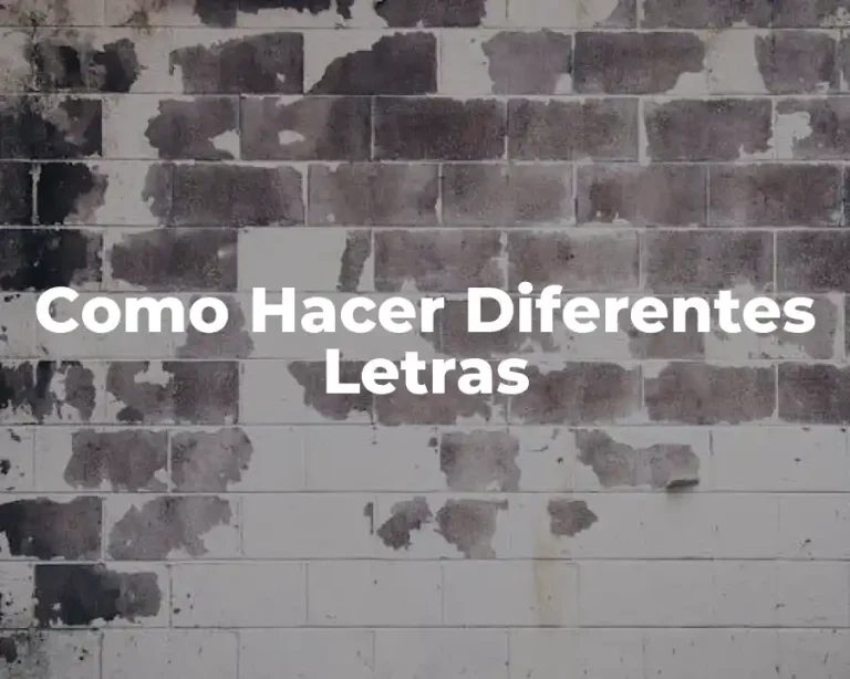 Como Hacer Diferentes Letras