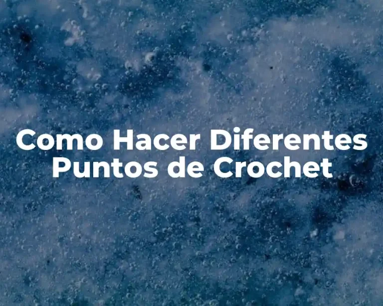Como Hacer Diferentes Puntos de Crochet
