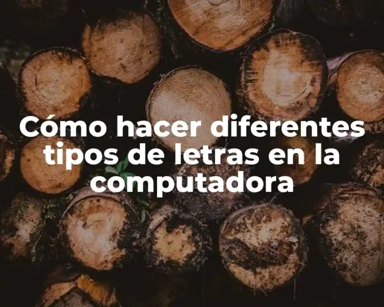Cómo hacer diferentes tipos de letras en la computadora