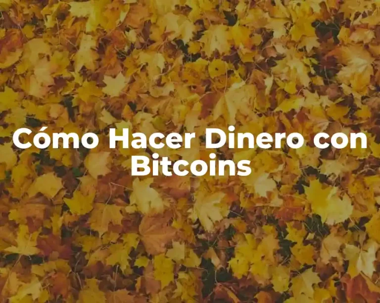 Cómo Hacer Dinero con Bitcoins