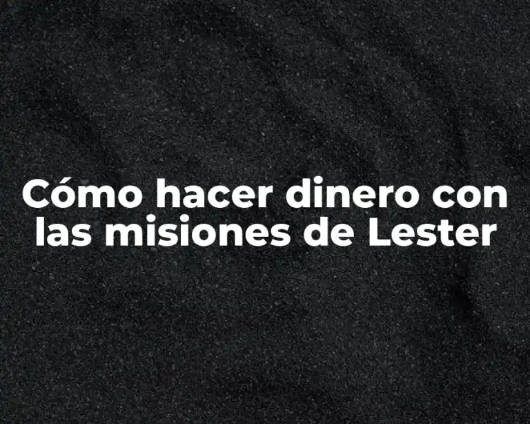 Cómo hacer dinero con las misiones de Lester
