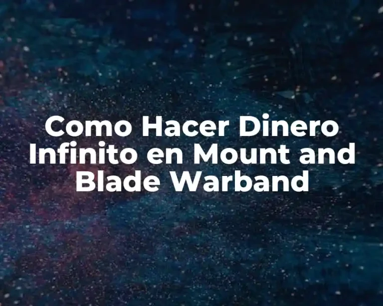 Como Hacer Dinero Infinito en Mount and Blade Warband