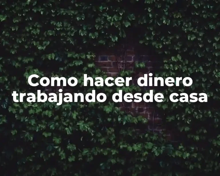 Como hacer dinero trabajando desde casa