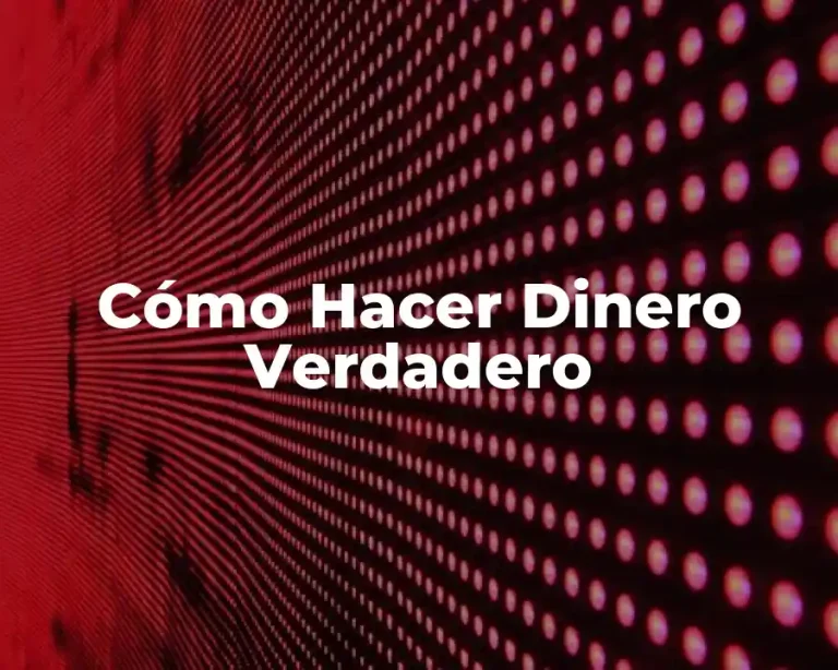 Cómo Hacer Dinero Verdadero