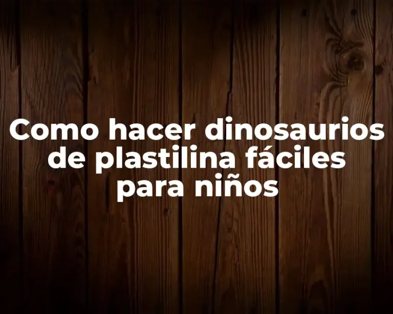 Como hacer dinosaurios de plastilina fáciles para niños