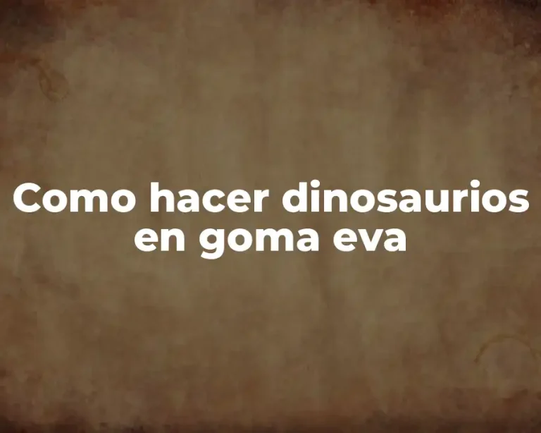 Como hacer dinosaurios en goma eva