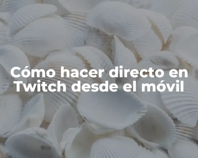 Cómo hacer directo en Twitch desde el móvil