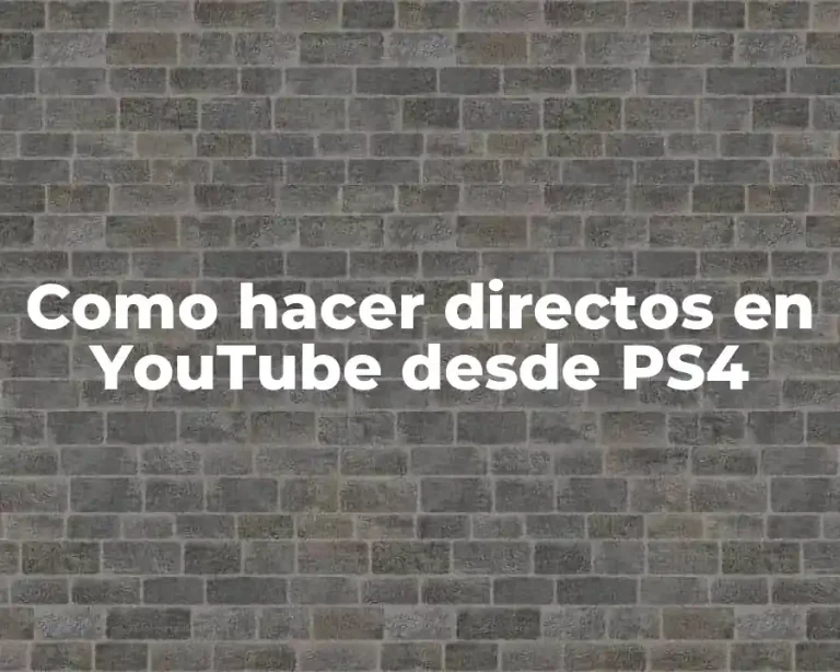 Como hacer directos en YouTube desde PS4