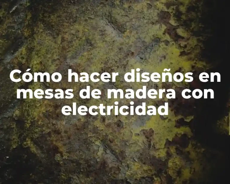 Cómo hacer diseños en mesas de madera con electricidad