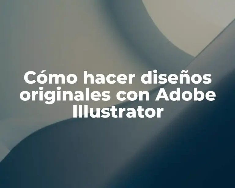 Cómo hacer diseños originales con Adobe Illustrator