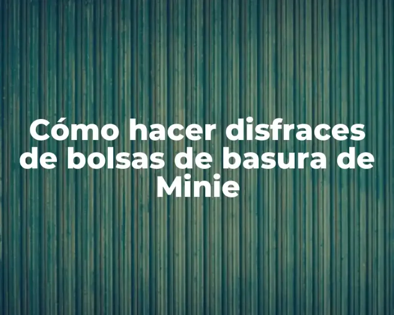 Cómo hacer disfraces de bolsas de basura de Minie