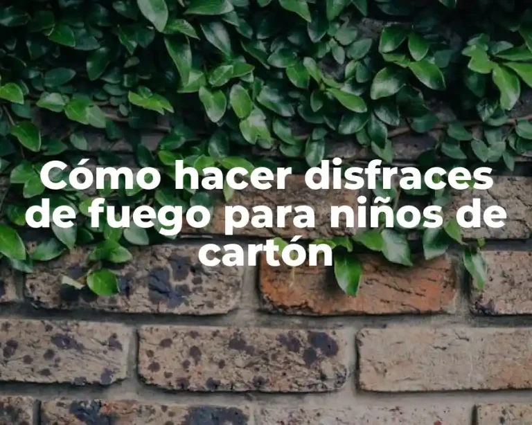 Cómo hacer disfraces de fuego para niños de cartón