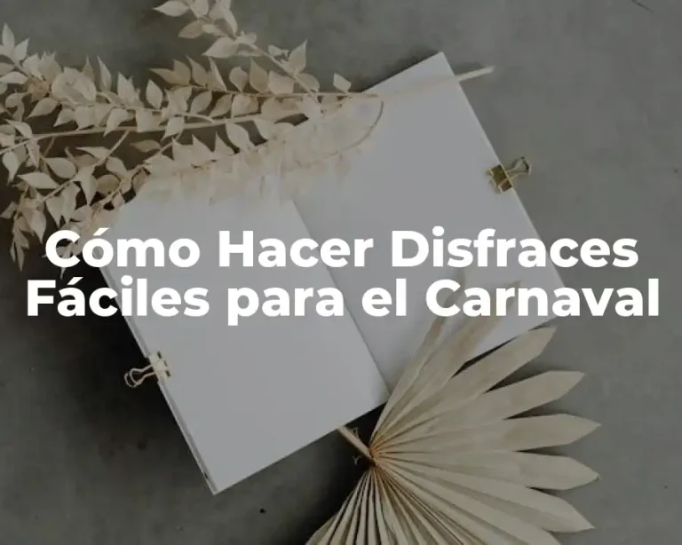 Cómo Hacer Disfraces Fáciles para el Carnaval