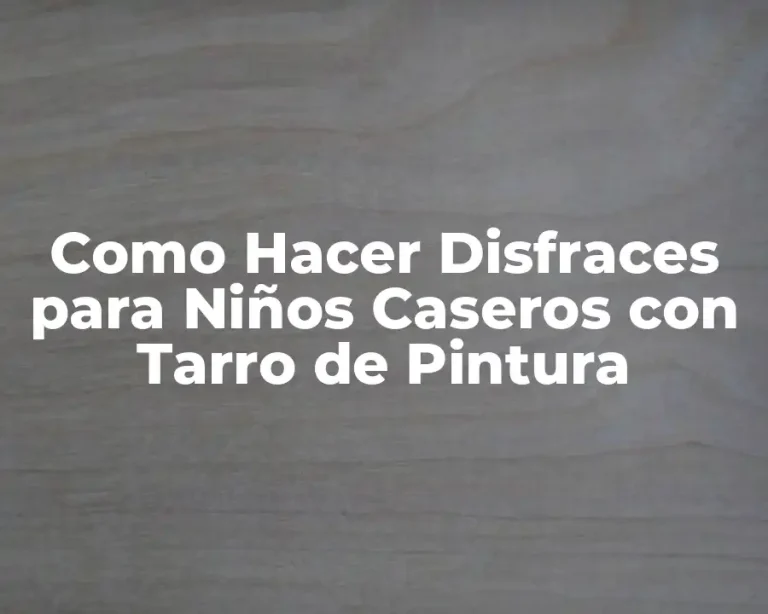 Como Hacer Disfraces para Niños Caseros con Tarro de Pintura
