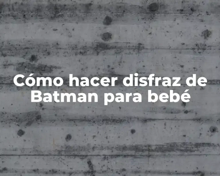 Cómo hacer disfraz de Batman para bebé